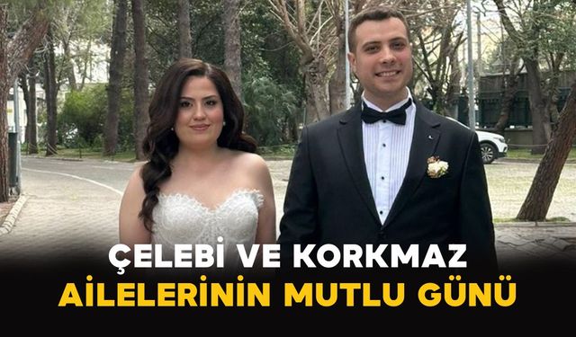 Çelebi ve Korkmaz ailelerinin mutlu günü