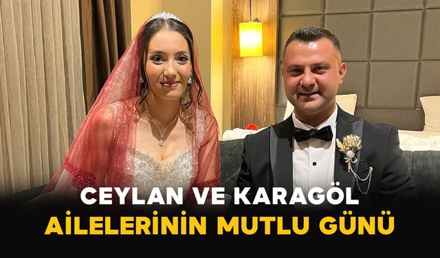 Ceylan ve Karagöl ailelerinin mutlu günü