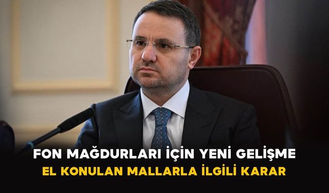 Fon mağdurları için yeni gelişme: El konulan mallarla ilgili karar