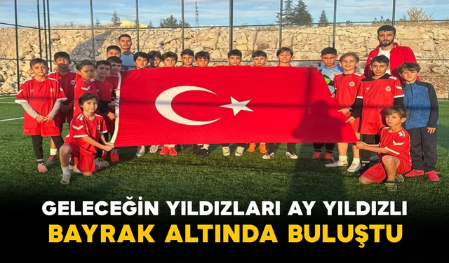 Geleceğin Yıldızları Ay Yıldızlı Bayrak Altında Buluştu