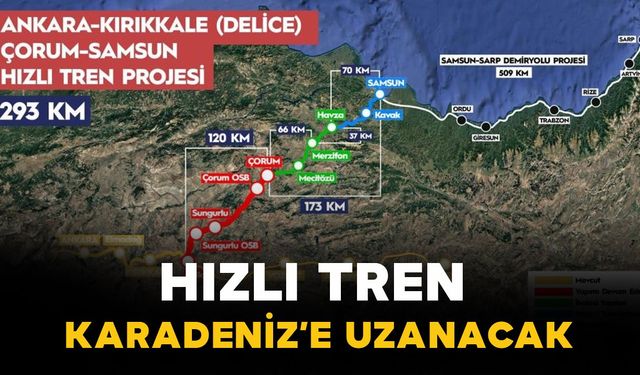 Hızlı tren Karadeniz'e uzanacak: Ankara-Samsun arası 2,5 saate düşecek