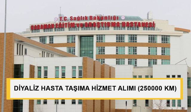 DİYALİZ HASTA TAŞIMA HİZMET ALIMI (250000 KM)