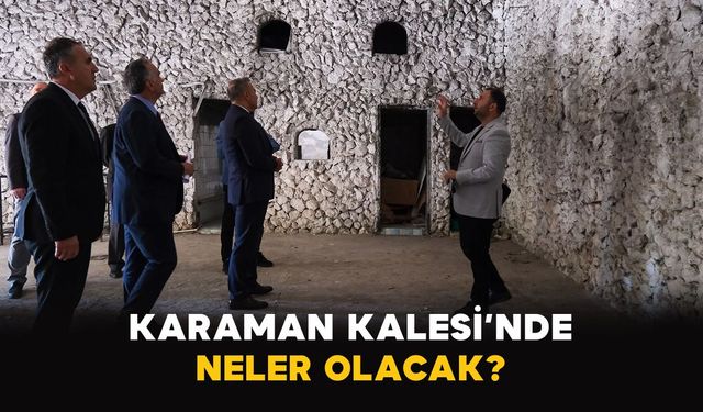 Karaman Kalesi’nde neler olacak?