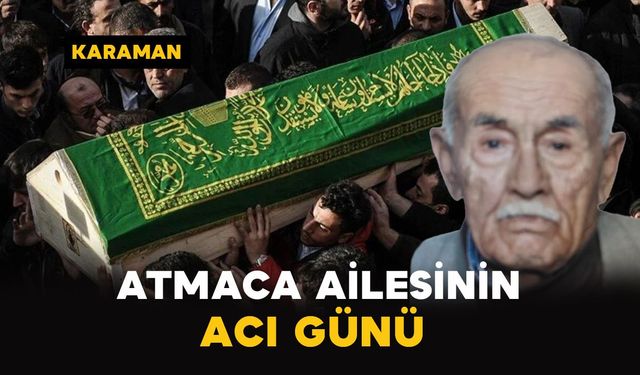 Karaman'da Atmaca ailesinin acı günü