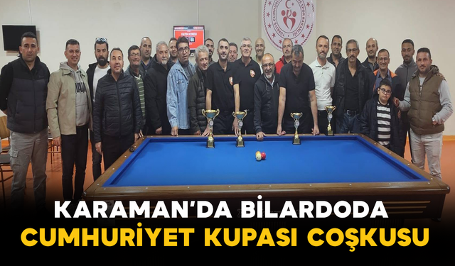 Karaman’da Bilardoda Cumhuriyet Kupası Coşkusu