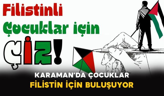 Karaman’da çocuklar Filistin için buluşuyor