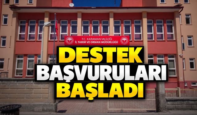 Karaman’da destek başvuruları başladı