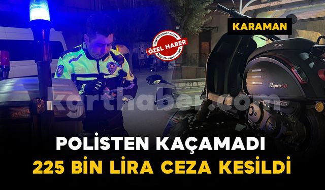 Karaman'da "dur" ihtarına uymayan alkollü sürücüye 225 bin lira ceza