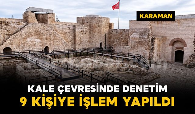 Karaman'da kale çevresinde denetim: 9 kişiye işlem