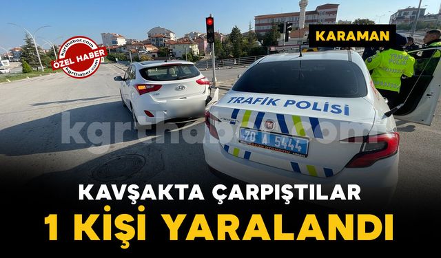 Karaman'da kavşakta çarpıştılar: 1 yaralı