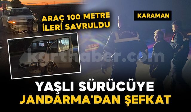 Karaman'da kavşakta kaza ucuz atlatıldı: Yaşlı sürücüye jandarma şefkati
