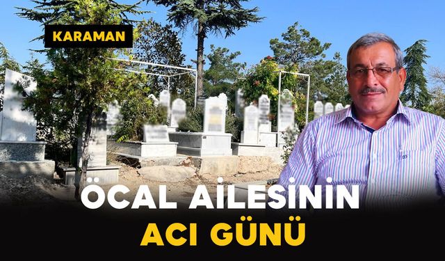 Karaman'da Öcal ailesinin acı günü