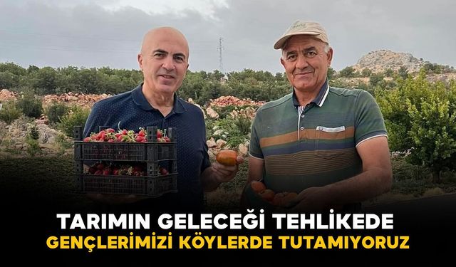 Karaman'da tarımın geleceği tehlikede: “Gençlerimizi köylerde tutamıyoruz”
