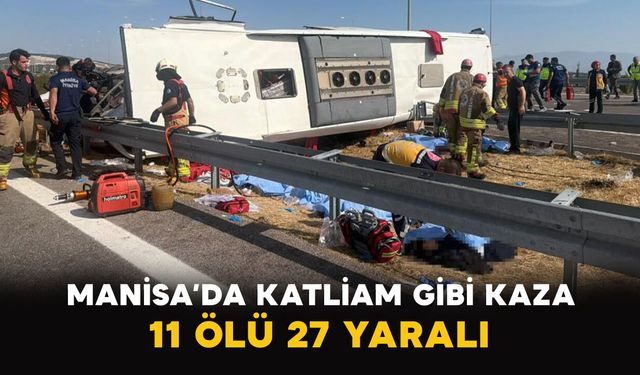 Manisa’da katliam gibi kaza: 11 ölü 27 yaralı