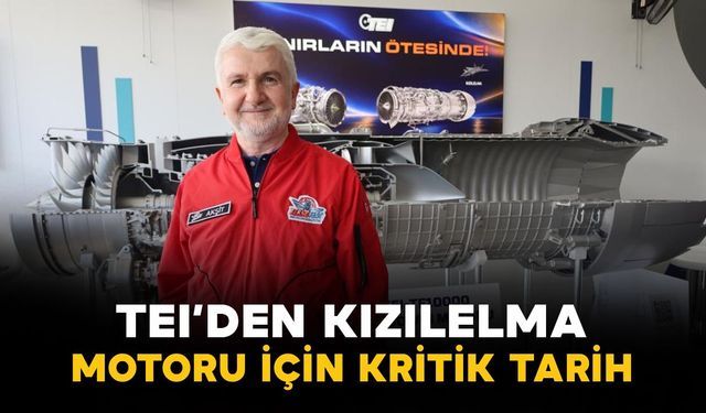 TEI’den KIZILELMA motoru için kritik tarih