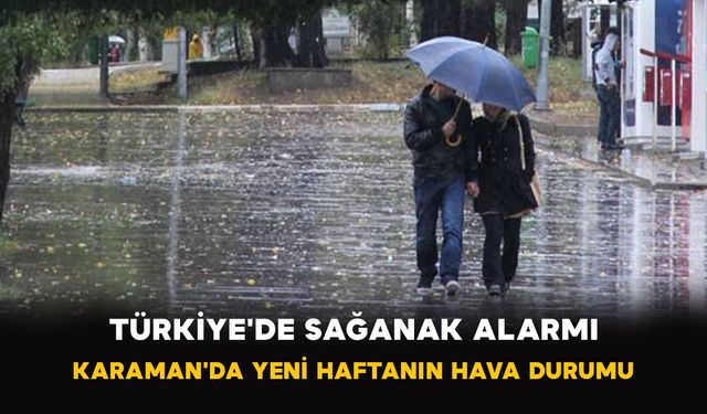 Türkiye'de fırtına ve sağanak: Karaman'da 5 günlük tahmin açıklandı
