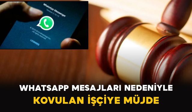 WhatsApp mesajları nedeniyle kovulan işçiye müjde