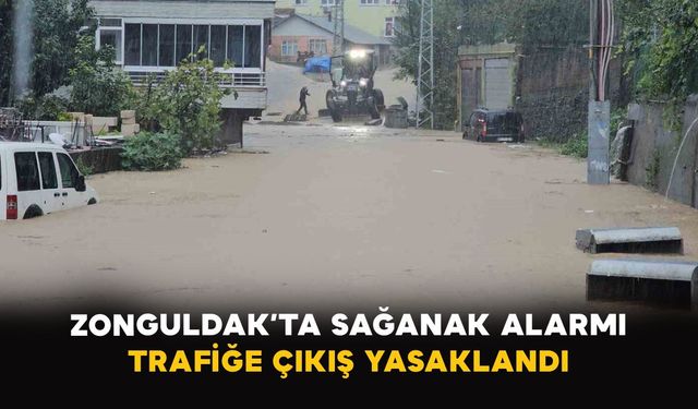 Zonguldak’ta sağanak alarmı: Trafiğe çıkış yasaklandı