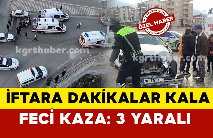 Karaman’da iftar öncesi ambulansla otomobil çarpıştı: 3 yaralı