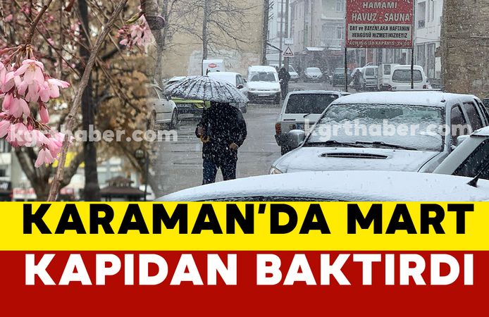 Karaman’da Mart ayında kar yağışı başladı