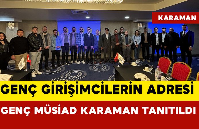 Geleceğin Girişimcileri Genç MÜSİAD Karaman’da Bir Araya Geldi