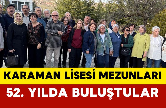Karaman Lisesi Mezunları 52.Yıl Buluşmasında Bir Araya Geldi