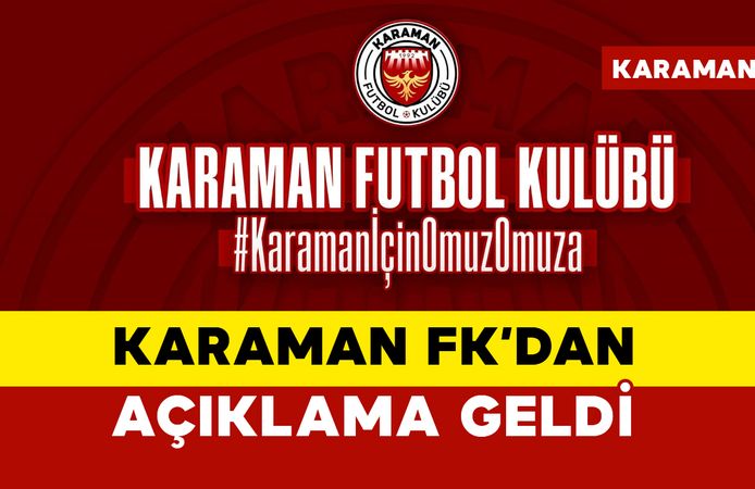 Karaman FK'dan Açıklama Geldi