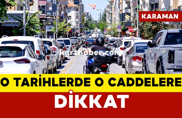 Karaman’da o tarihlerde o caddelere dikkat