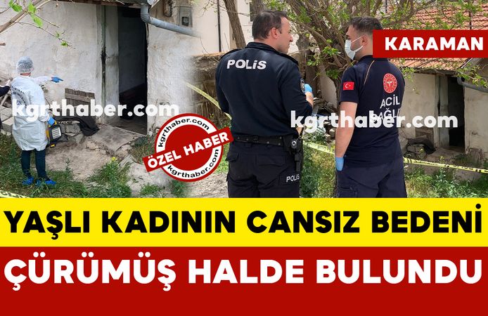 Karaman’da yaşlı kadın evinde çürümüş halde ölü bulundu