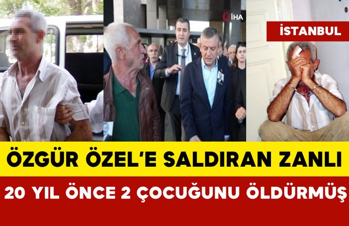 Özgür Özel’e saldıran zanlı 20 yıl önce kendi çocuklarını öldürmüş