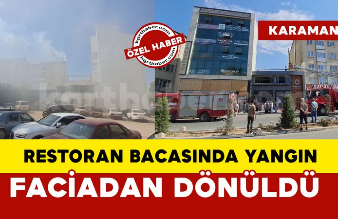 Karaman’da restoran bacasındaki yangında faciadan dönüldü
