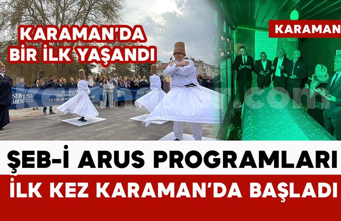 Bir ilk yaşandı: Şeb-i Arus bu yıl ilk kez Karaman’da başladı