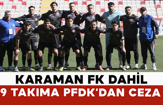 Karaman FK Dahil 9 Takıma PFDK’dan Ceza