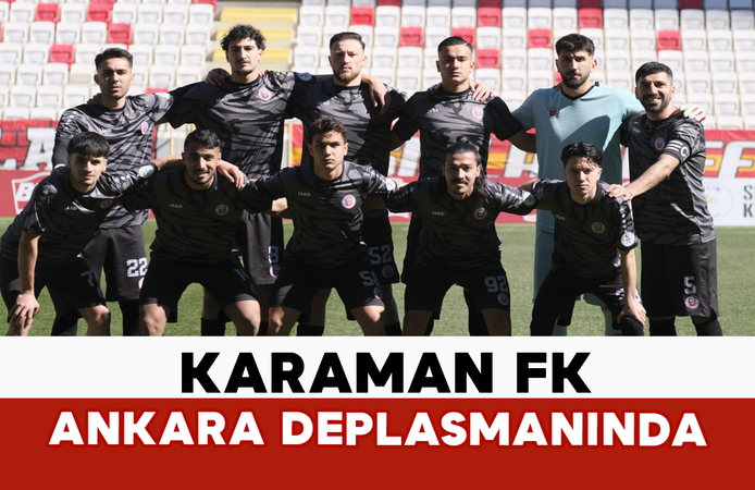 Karaman FK Ankara Deplasmanında