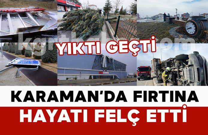 Karaman’da fırtına hayatı felç etti: kamyonet devrildi, saat kulesi yıkıldı