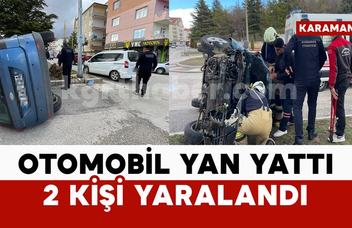 Karaman’da hafif ticari araçla çarpışan otomobil yan yattı: 2 yaralı