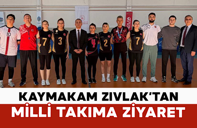 Kaymakam Zıvlak’tan Milli Takıma Ziyaret
