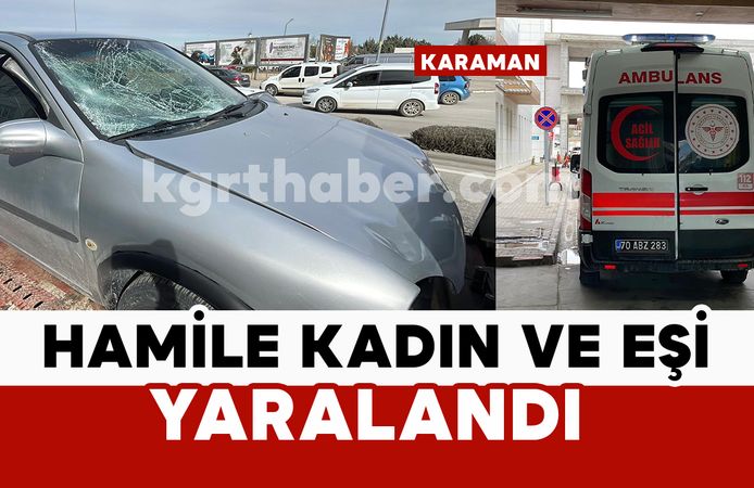 Kazada hamile kadın ve eşi yaralandı