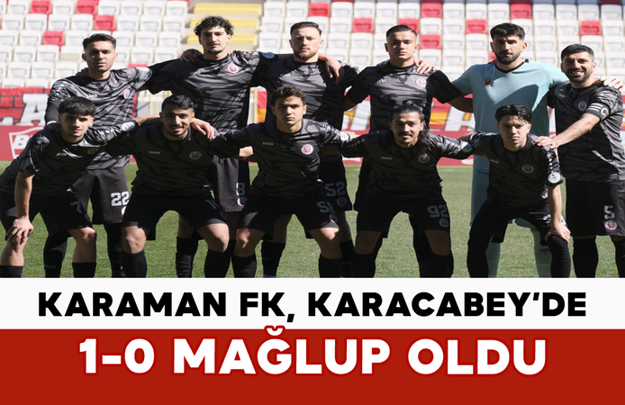 Karaman FK, Karacabey’de 1-0 Mağlup Oldu