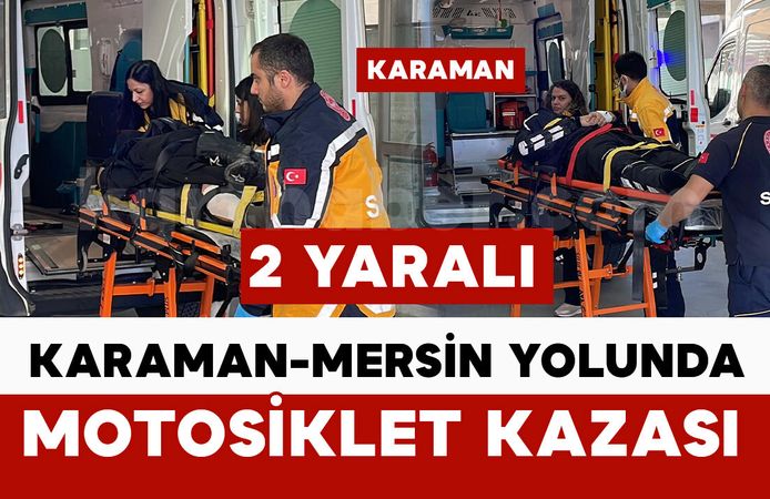 Karaman-Mersin Yolunda Motosiklet Kazası: 2 Yaralı