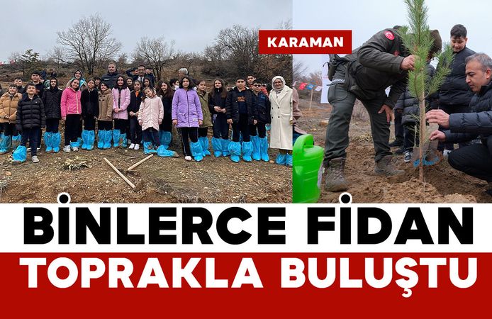 Karaman'da binlerce fidan toprakla buluştu