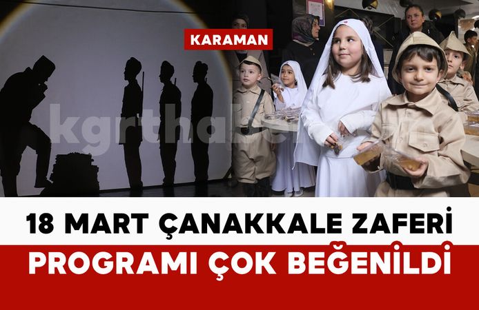 Karaman'daki 18 Mart Çanakkale etkinliği ayakta alkışlandı