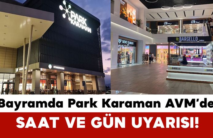 Park Karaman AVM Bayramda Açık mı? Park Karaman AVM Saat Kaçta Açılacak?