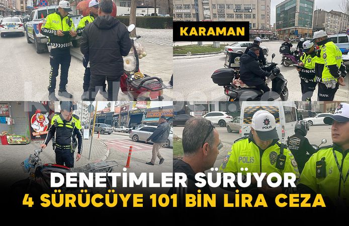 Trafik denetimlerinde 4 sürücüye 101 bin 219 lira ceza
