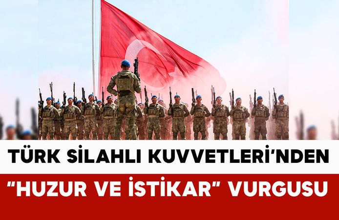 Türk Silahlı Kuvvetleri’nden "Huzur ve İstikrar" vurgulu paylaşım