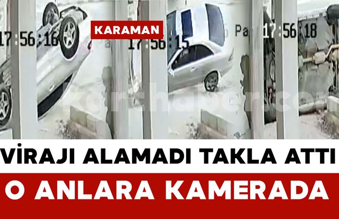Virajı alamayan otomobil takla attı: O anlar saniye saniye kaydedildi