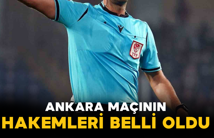 Ankara Maçının Hakemleri Belli Oldu