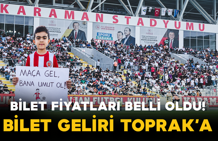 Bilet Fiyatları Belli Oldu! Bilet Geliri Toprak’a