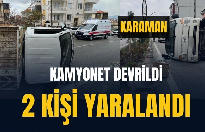 Karaman’da refüjdeki dubaya çarpan kamyonet devrildi: 2 yaralı