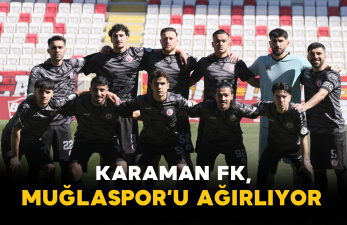 Karaman FK, Muğlaspor’u Ağırlıyor